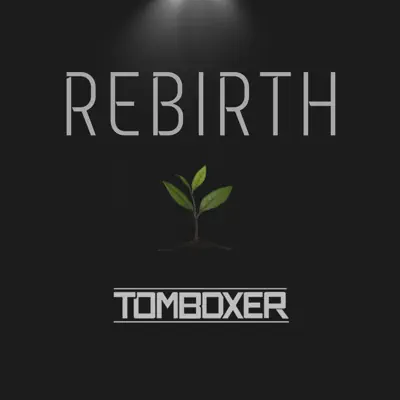Rebirth - Single - Tom Boxer