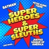 Super Heroes & Super Sleuths