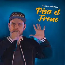 Pisa el Freno - Single - Mariano Bermudez Pisa el Freno - Single - Mariano Bermudez