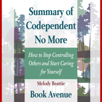 Melody Beattie - Summary of Codependent No More: How to Stop Controlling Others and Start Caring for Yourself by Melody Beattie (Unabridged) artwork