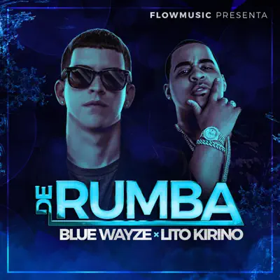 De Rumba (feat. Lito Kirino) - Single - Blue Wayze