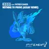 Nothing to Prove (feat. Patrick Baker) [Assaf Remix] - Single album lyrics, reviews, download
