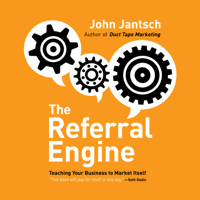 John Jantsch - The Referral Engine: Teaching Your Business to Market Itself artwork