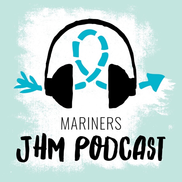 Mariners JHM Podcast by A Podcast from Mariners JHM on Apple Podcasts