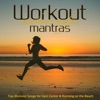 Workout Mantras – Top Workout Songs for Gym Center & Running on the Beach