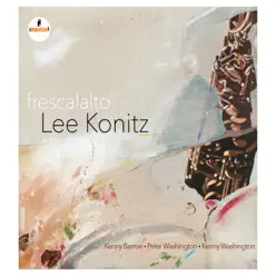 Frescalalto (feat. Kenny Barron, Peter Washington & Kenny Washington) - Lee Konitz Frescalalto (feat. Kenny Barron, Peter Washington & Kenny Washington) - Lee Konitz