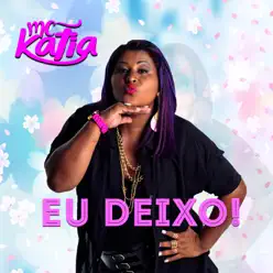 Eu Deixo - Single - Mc Katia Eu Deixo - Single - Mc Katia