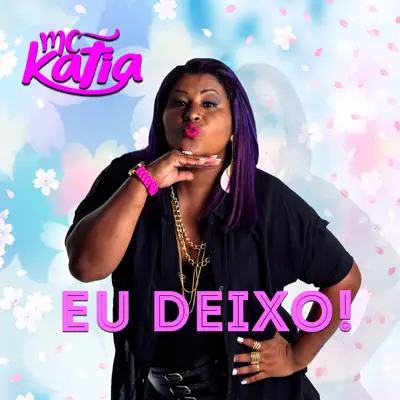 Eu Deixo - Single - Mc Katia
