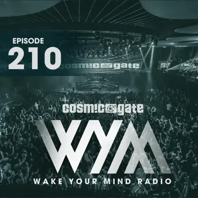 Wake Your Mind Radio 210 - Cosmic Gate