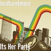 lordturntmore - Its Her Party