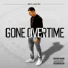 Gone Overtime - EP album lyrics, reviews, download