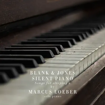 Silent Piano (Songs for Sleeping) 2 [feat. Marcus Loeber] - Blank & Jones