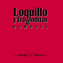 Hombres (Remaster 2017) - Loquillo y Los Trogloditas