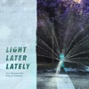 Light Later Lately / Mountain Kids - Single