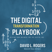 David L. Rogers - The Digital Transformation Playbook: Rethink Your Business for the Digital Age artwork