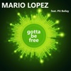 Gotta Be Free (feat. Pit Bailay) [Remixes] - EP