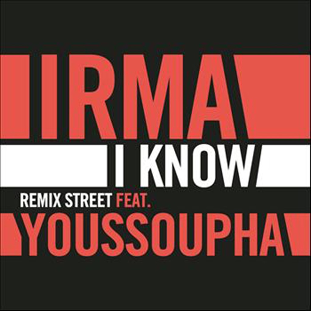 Знаешь ремикс слушать. I know Remix Street feat. Youssoupha. Irma i know. Irma - i know обложка. Irma обложка альбома.
