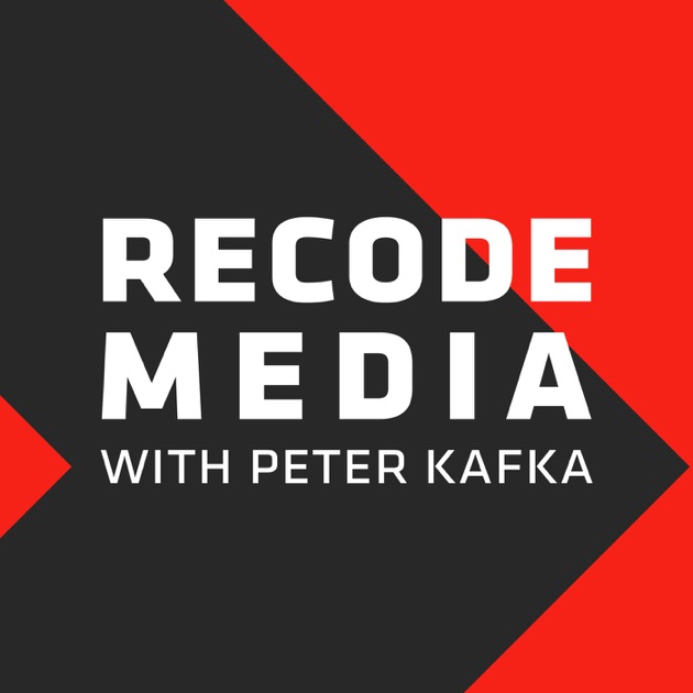 Recode Media With Peter Kafka By On Apple Podcasts