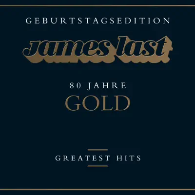 James Last: Greatest Hits - 80 Jahre Gold (Geburtstags Edition) - James Last