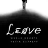 Leave (feat. Kevin Garrett) - Single album lyrics, reviews, download