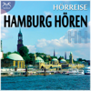 HH Hamburg Hören - eine Hörreise: Vom Hafen über St. Pauli zur Alster und in den Volkspark - Torsten Abrolat & Franziska Diesmann