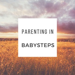 Parenting in Babysteps - Ep2