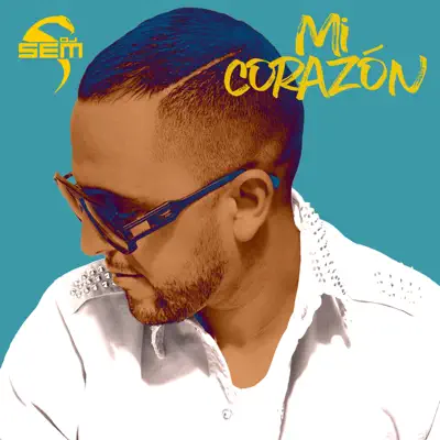 Mi Corazón - DJ Sem Mi Corazón - DJ Sem