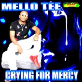 Mello Tee - Crying For Mercy