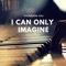I Can Only Imagine - YoungMin You lyrics