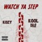 Watch Ya Step (feat. Kool Dre) - KoZy lyrics