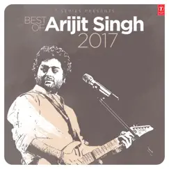 Best of Arijit Singh 2017 by Arijit Singh album reviews, ratings, credits