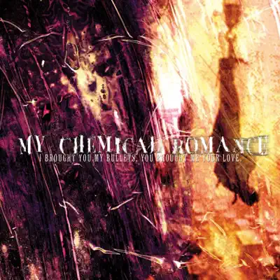I Brought You My Bullets, You Brought Me Your Love - My Chemical Romance I Brought You My Bullets, You Brought Me Your Love - My Chemical Romance
