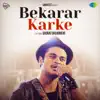 Bekarar Karke - Single album lyrics, reviews, download