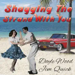 Shagging the Strand with You - Single by Doyle Wood & Jim Quick album reviews, ratings, credits