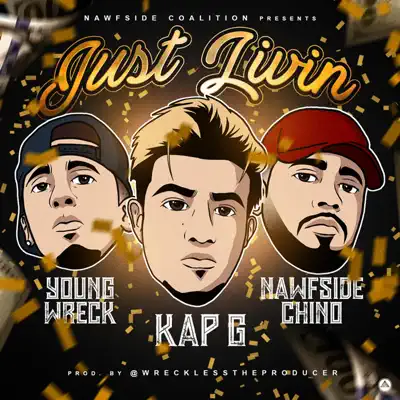 Just Livin' (feat. Nawfside Chino) - Single - Kap G