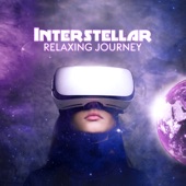 Interstellar Relaxing Journey: Space Mind, Galactic Oasis, Beyond Calm Orbit, Cosmic Noise, Solar Meditation artwork