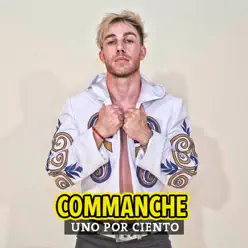 Uno por Ciento - Single - Commanche Uno por Ciento - Single - Commanche