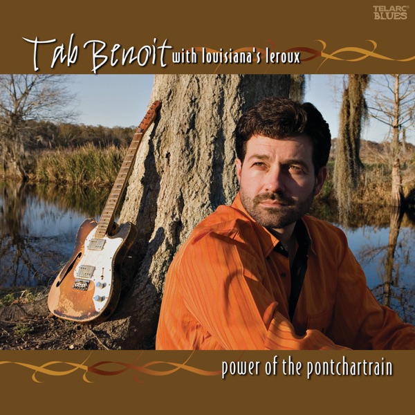 Power of the Pontchartrain (feat. Louisiana's LeRoux) - Tab Benoit