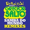 Samba do Mundo (Fatboy Slim Presents Gregor Salto) [Remixes] [feat. Saxsymbol & Todorov] - EP