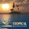 Tropical Relaxing Lounge: Best Exotic Nature Sounds for Relaxation, Massage, Chill Summer Vibes, Weekend in Heaven album lyrics, reviews, download