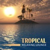 Tropical Relaxing Lounge: Best Exotic Nature Sounds for Relaxation, Massage, Chill Summer Vibes, Weekend in Heaven, 2018