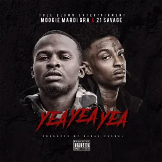 Yea Yea Yea - Single by 21 Savage & Mookie Mardi Gra album reviews, ratings, credits