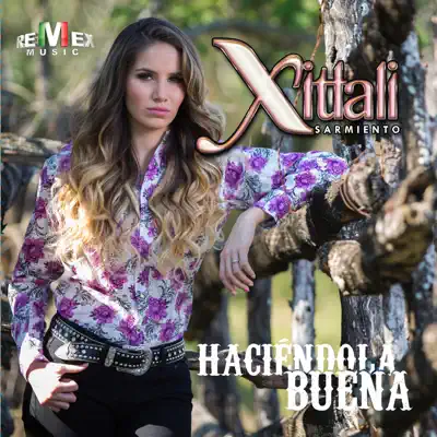 Haciéndola Buena - Xitlali Sarmiento Haciéndola Buena - Xitlali Sarmiento