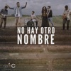 No Hay Otro Nombre - Single