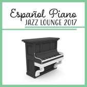 Español Piano Jazz Lounge 2017 – Hotel Jazz Música, Barra de Café, Salón de Noche artwork