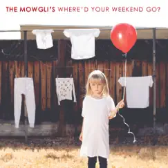 Where'd Your Weekend Go? by The Mowgli's album reviews, ratings, credits