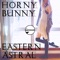 Eastern Astral - Hornybunny lyrics