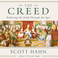 Scott Hahn - The Creed: Professing the Faith Through the Ages (Unabridged) artwork