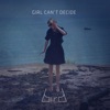 Girl Can't Decide - Single