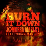 Jo Mersa Marley - Burn It Down (feat. Yohan Marley)